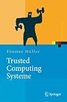Trusted Computing Systeme: Konzepte und Anforderungen (Xpert.press) (German Edition) Trusted Computing Systeme: Konzepte und Anforderungen (Xpert.press) (German Edition)