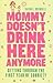 Mommy Doesn't Drink Here An...