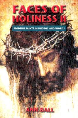 Faces of Holiness II: Modern Saints in Photos and Words (Paperback)