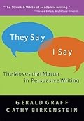 They Say / I Say: The Moves That Matter in Academic Writing