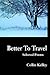Better to Travel: Selected ...