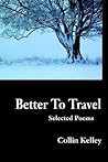 Better to Travel: Selected Poems