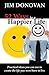 52 Ways to a Happier Life: Practical Ideas You Can Use to Create the Life You Were Born to Live