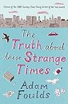 The Truth about These Strange Times