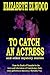 To Catch an Actress: and Other Mystery Stories