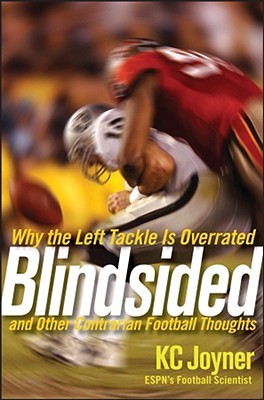 Blindsided: Why the Left Tackle is Overrated and Other Contrarian Football Thoughts (Hardcover)