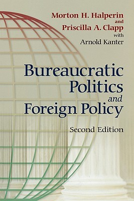 Bureaucratic Politics and Foreign Policy (Paperback)