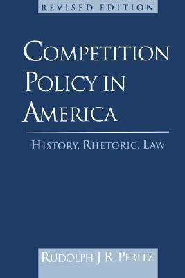 Competition Policy in America: History, Rhetoric, Law (Paperback)