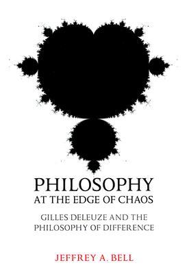 Philosophy at the Edge of Chaos: Gilles Deleuze and the Philosophy of Difference (Toronto Studies in Philosophy)