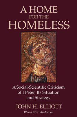 A Home for the Homeless: A Social-Scientific Criticism of 1 Peter, Its Situation and Strategy (Paperback)