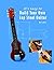 It's Easy to Build Your Own Lap Steel Guitar by Martin  Koch