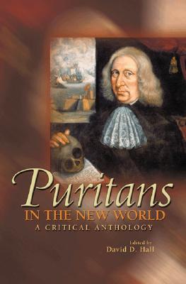 Puritans in the New World: A Critical Anthology (Paperback)