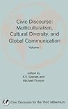 Civic Discourse, Multiculturalism, Cultural Diversity & Global Communication (Civic Discourse for the Third Millenium)