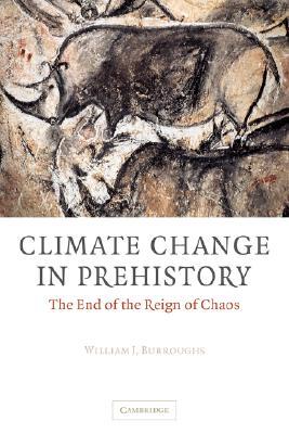 Climate Change in Prehistory: The End of the Reign of Chaos (Hardcover)