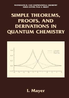 Simple Theorems, Proofs, and Derivations in Quantum Chemistry (Mathematical and Computational Chemistry)