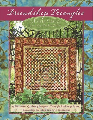 Friendship Triangles: 15 Beautiful Quilting Projects, Triangle Exchange Ideas, Easy, Step-by-Step Technique (Paperback)