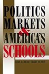 Politics, Markets, and America's Schools Politics, Markets, and America's Schools