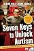 Seven Keys to Unlock Autism by Elaine Hall Seven Keys to Unlock Autism by Elaine Hall