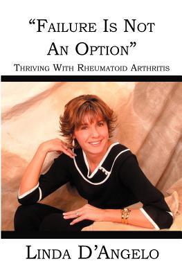 "Failure Is Not An Option": Thriving With Rheumatoid Arthritis (Paperback)
