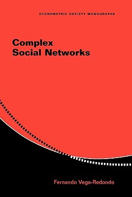 Complex Social Networks (Econometric Society Monographs, Series Number 44)