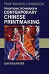 Traditional Techniques in Contemporary Chinese Printmaking