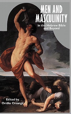Men and Masculinity in the Hebrew Bible and Beyond (Bible in the Modern World)