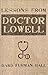 Lessons from Doctor Lowell