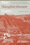 The Slaughterhouse Cases: Regulation, Reconstruction, and the Fourteenth Amendment?Abridged Edition (Landmark Law Cases and American Society)