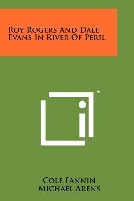 Roy Rogers And Dale Evans In River Of Peril (Paperback)