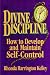 Divine Discipline: How to Develop and Maintain Self-Control