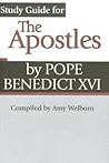 Study Guide for 'The Apostles' by Pope Benedict XVI Study Guide for 'The Apostles' by Pope Benedict XVI