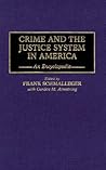 Crime and the Justice System in America: An Encyclopedia