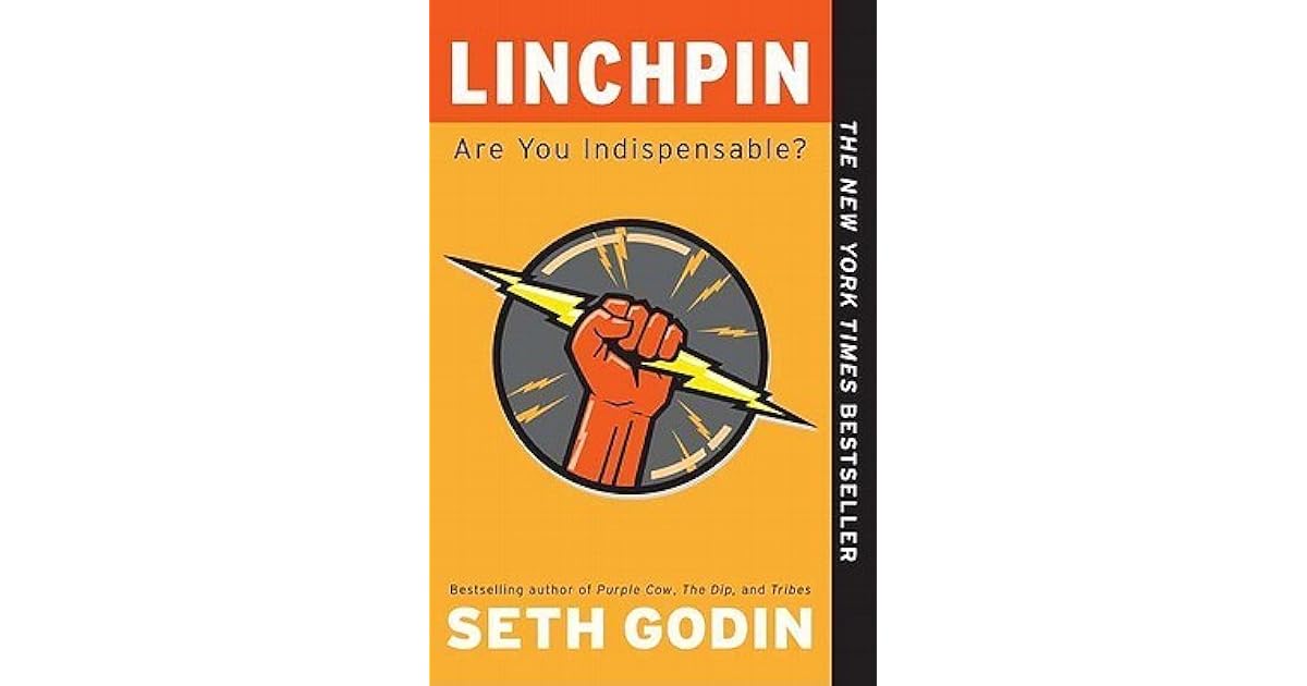 Linchpin Are You Indispensable? by Seth Godin