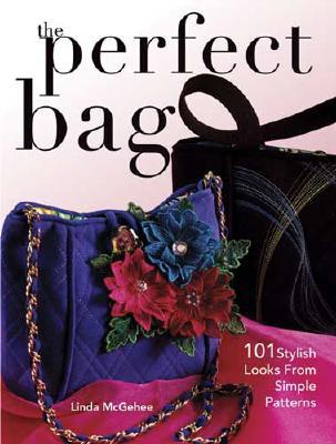 The Perfect Bag: 101 Stylish Looks from Simple Patterns (Paperback)