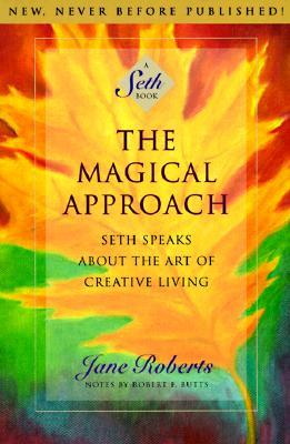The Magical Approach: Seth Speaks About the Art of Creative Living (Paperback)