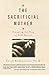 The Sacrificial Mother : Es...