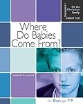Where Do Babies Come From?: For Boys Ages 7-9 and Parents
