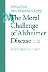 The Moral Challenge of Alzheimer Disease: Ethical Issues from Diagnosis to Dying (Gerontology) The Moral Challenge of Alzheimer Disease: Ethical Issues from Diagnosis to Dying (Gerontology)