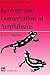 Ecology and Conservation of Amphibians (Conservation Biology, 7)