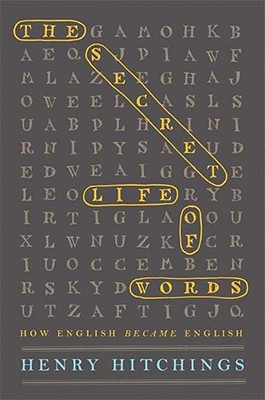 The Secret Life of Words: How English Became English (Hardcover)