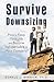 Survive Downsizing: How to Keep Your Job and Become Indispensable to Your Company