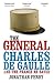 The General: Charles de Gaulle and the France He Saved