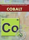 Cobalt (Understanding the Elements of the Periodic Table)