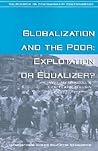 Globalization and the Poor: Exploitation or Equalizer? (Idea Sourcebooks in Contemporary Controversies)