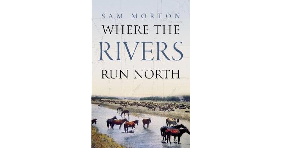 Where the Rivers Run North by Sam Morton