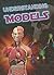 Understanding Models (Let's Explore Science)