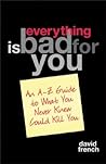 Everything is Bad for You by David S. French