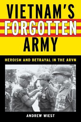 Vietnam's Forgotten Army: Heroism and Betrayal in the ARVN (Hardcover)