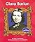 Clara Barton (First Biographies)