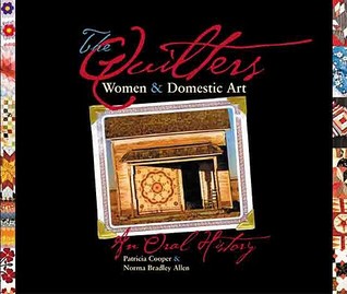 The Quilters: Women and Domestic Art, an Oral History (Paperback)